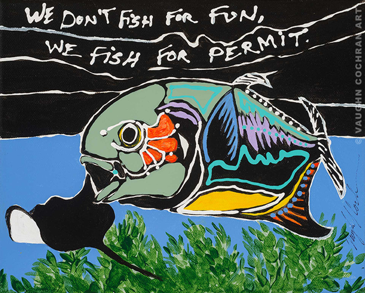 We Don’t Fish for Fun <br /><span style='color:#f00;font-weight:bold;'>Original SOLD <br />Prints on canvas or paper available</span>